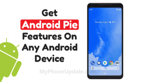 Get All Features Of Android 9 Pie On Any Android Device