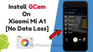 Install GCam On Xiaomi Mi A1 Without Data Loss