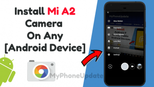 Install Mi A2 Camera On Any Android Device