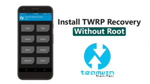 Install TWRP Recovery On Any Android Phone Without Root