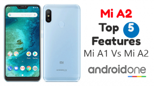 Top 5 Features Of Mi A2