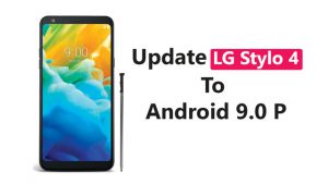 Update LG Stylo 4 To Android 9.0 P