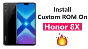 Install Custom ROM On Honor 8X