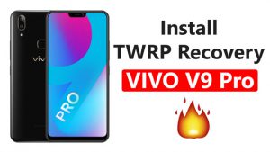 Install TWRP Recovery On VIVO V9 Pro