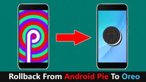Rollback From Android Pie To Oreo