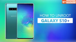 How To Unroot Galaxy S10 Plus