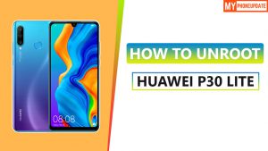 How To Unroot Huawei P30 lite