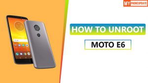 How To Unroot Motorola Moto E6