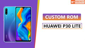 Install Custom ROM On Huawei P30 lite