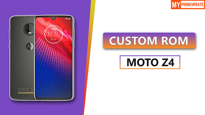 Install Custom ROM On Motorola Moto Z4